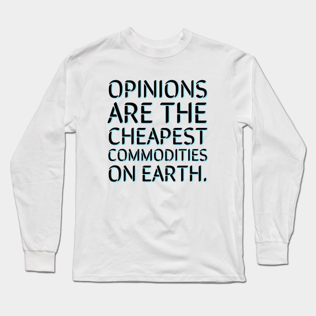 Opinions are the cheapest commodities on earth Long Sleeve T-Shirt by Imaginate